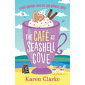 The Cafe at Seashell Cove: A heartwarming laugh out loud romantic comedy - Paperback