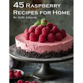 45 Raspberry Recipes for Home - Paperback