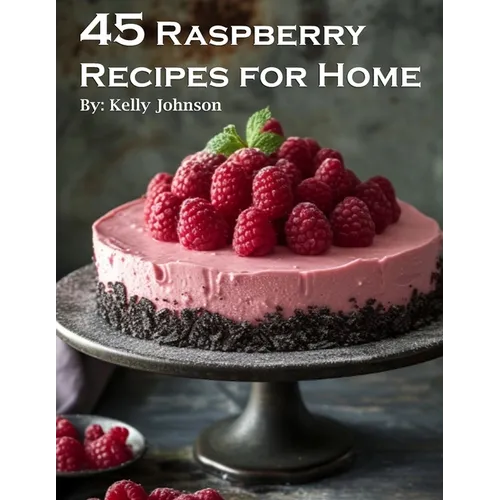 45 Raspberry Recipes for Home - Paperback