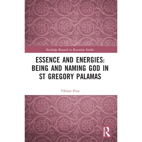 Essence and Energies: Being and Naming God in St Gregory Palamas - Paperback