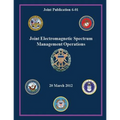 Joint Electromagnetic Spectrum Management Operations (Joint Publication 6-01) - Paperback