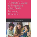 A Parent's Guide to Helping a Child With Learning Disabilities - Paperback