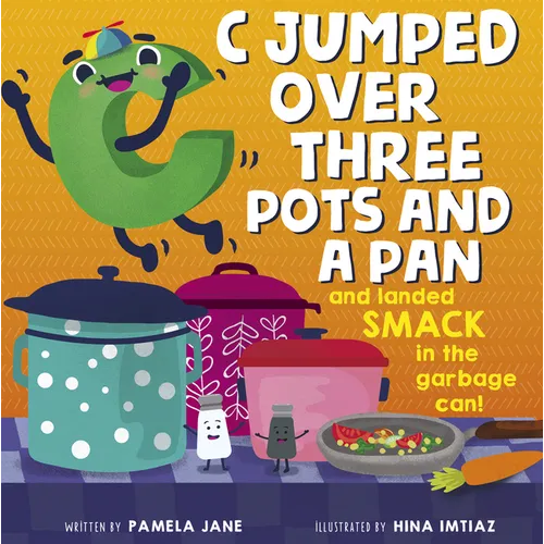 C Jumped Over Three Pots and a Pan and Landed Smack in the Garbage Can! - Hardcover