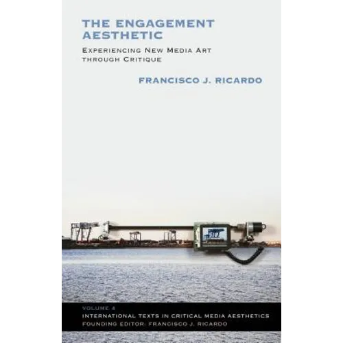 The Engagement Aesthetic: Experiencing New Media Art Through Critique - Paperback