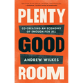 Plenty Good Room: Co-Creating an Economy of Enough for All - Paperback