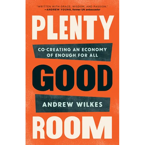Plenty Good Room: Co-Creating an Economy of Enough for All - Paperback