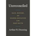 Unreconciled: Race, History, and Higher Education in the Deep South - Hardcover