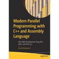 Modern Parallel Programming with C++ and Assembly Language: X86 Simd Development Using Avx, Avx2, and Avx-512 - Paperback