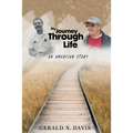 My Journey Through Life: An American Story: An American Story: An American Story - Paperback