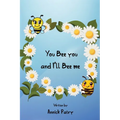 You Bee you, and I‛ll Bee me - Paperback