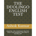 The Duolingo English Test: Essential Tips, Strategies, Practice, Structure, Grammar, Spellings & Vocabulary - Paperback