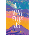 All That Fills Us - Hardcover