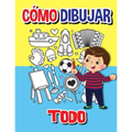 Cómo dibujar todo: Libro de actividades paso a paso, Aprende a dibujar todo, Libro de trabajo fácil y divertido para niños, Cómo dibujar casi todo - Paperback
