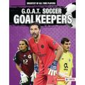 G.O.A.T. Soccer Goalkeepers - Library Binding