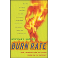 Burn Rate: How I Survived the Gold Rush Years on the Internet - Paperback