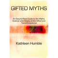 Gifted Myths: An Easy-to-Read Guide to Myths on the Gifted and Twice-Exceptional - Paperback