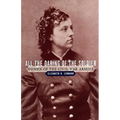 All the Daring of the Soldier: Women of the Civil War Armies - Paperback