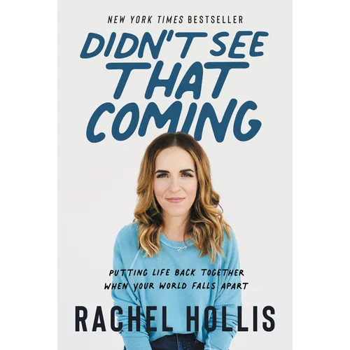 Didn't See That Coming: Putting Life Back Together When Your World Falls Apart - Hardcover