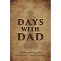 Days With Dad: A Shared Journal for Fathers and Their Children - Paperback