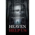 Heaven Help Us: A True Story of Demonic Haunting and Divine Intervention - Paperback