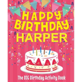 Happy Birthday Harper - The Big Birthday Activity Book: (Personalized Children's Activity Book) - Paperback