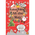 Laughing All the Way: 600+ Awesome Christmas Jokes for Kids - Paperback