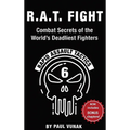 R.A.T. FIGHT Combat Secrets of the World's Deadliest Fighters: Rapid Assault Tactics - Hardcover