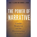 Power of Narrative: Climate Skepticism and the Deconstruction of Science - Paperback