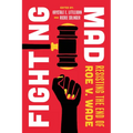 Fighting Mad: Resisting the End of Roe V. Wade Volume 8 - Paperback