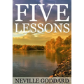 Five Lessons: A Clear, Definite, Lecture on Using The Power of Your Imagination! - Paperback