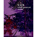Video Game Art Reader: Volume 3 - Paperback