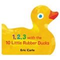 1, 2, 3 with the 10 Little Rubber Ducks: A Spring Counting Book - Board Book