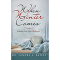 When Winter Comes: Winning over Life's Challenges - Hardcover