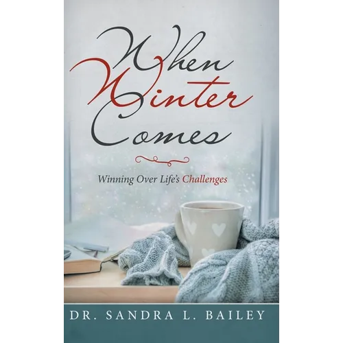 When Winter Comes: Winning over Life's Challenges - Hardcover