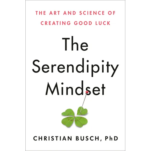 The Serendipity Mindset: The Art and Science of Creating Good Luck - Hardcover