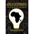 African Entrepreneurs - 50 Success Stories - Paperback