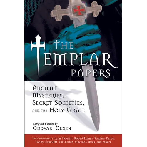 The Templar Papers: Ancient Mysteries, Secret Societies and the Holy Grail - Paperback