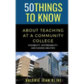 50 Things to Know About Teaching at a Community College: Flexibility, Affordability, and Gaining Abilities - Paperback