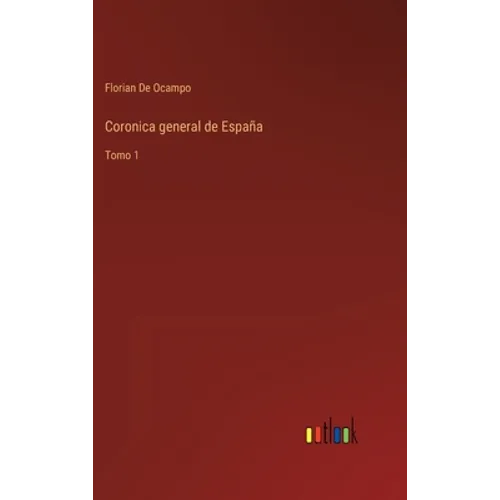 Coronica general de España: Tomo 1 - Hardcover