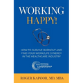 Working Happy! How to Survive Burnout and Find Your Work/Life Synergy in the Healthcare Industry - Paperback