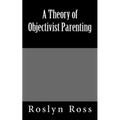A Theory of Objectivist Parenting - Paperback