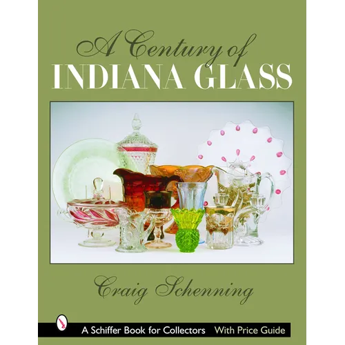 A Century of Indiana Glass: Pattern Identification and Value Guide - Paperback