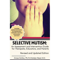 Selective Mutism: An Assessment and Intervention Guide for Therapists, Educators, and Parents: Revised and Updated Edition - Paperback