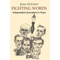 Fighting Words: Independent Journalists in Texas - Paperback