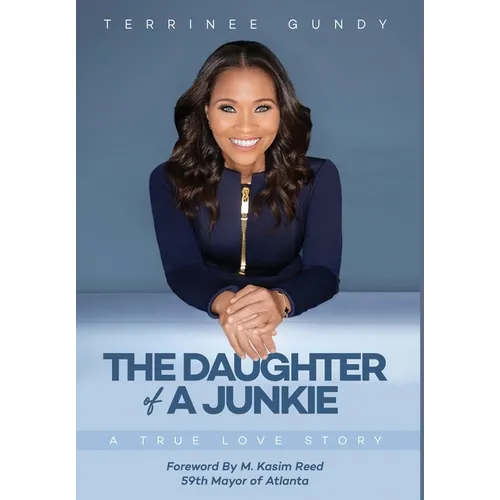 The Daughter Of A Junkie: A True Love Story - Hardcover