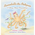Annabelle the Octopus: A Story About Friendship - Hardcover