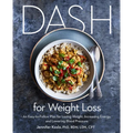 Dash for Weight Loss: An Easy-To-Follow Plan for Losing Weight, Increasing Energy, and Lowering Blood Pressure (a Dash Diet Plan) - Paperback