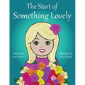 The Start of Something Lovely: Sharing Kindness and Flowers in Kindergarten - Paperback
