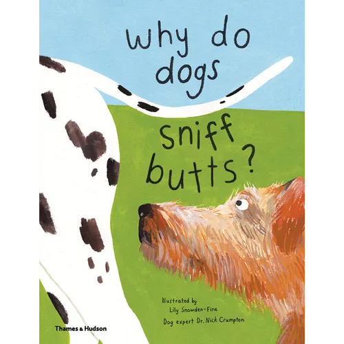 Why Do Dogs Sniff Butts?: Curious Questions about Your Favorite Pets - Hardcover