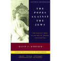 The Popes Against the Jews: The Vatican's Role in the Rise of Modern Anti-Semitism - Paperback